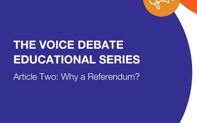 The Voice Debate | Educational Series Article Two: Why a Referendum?